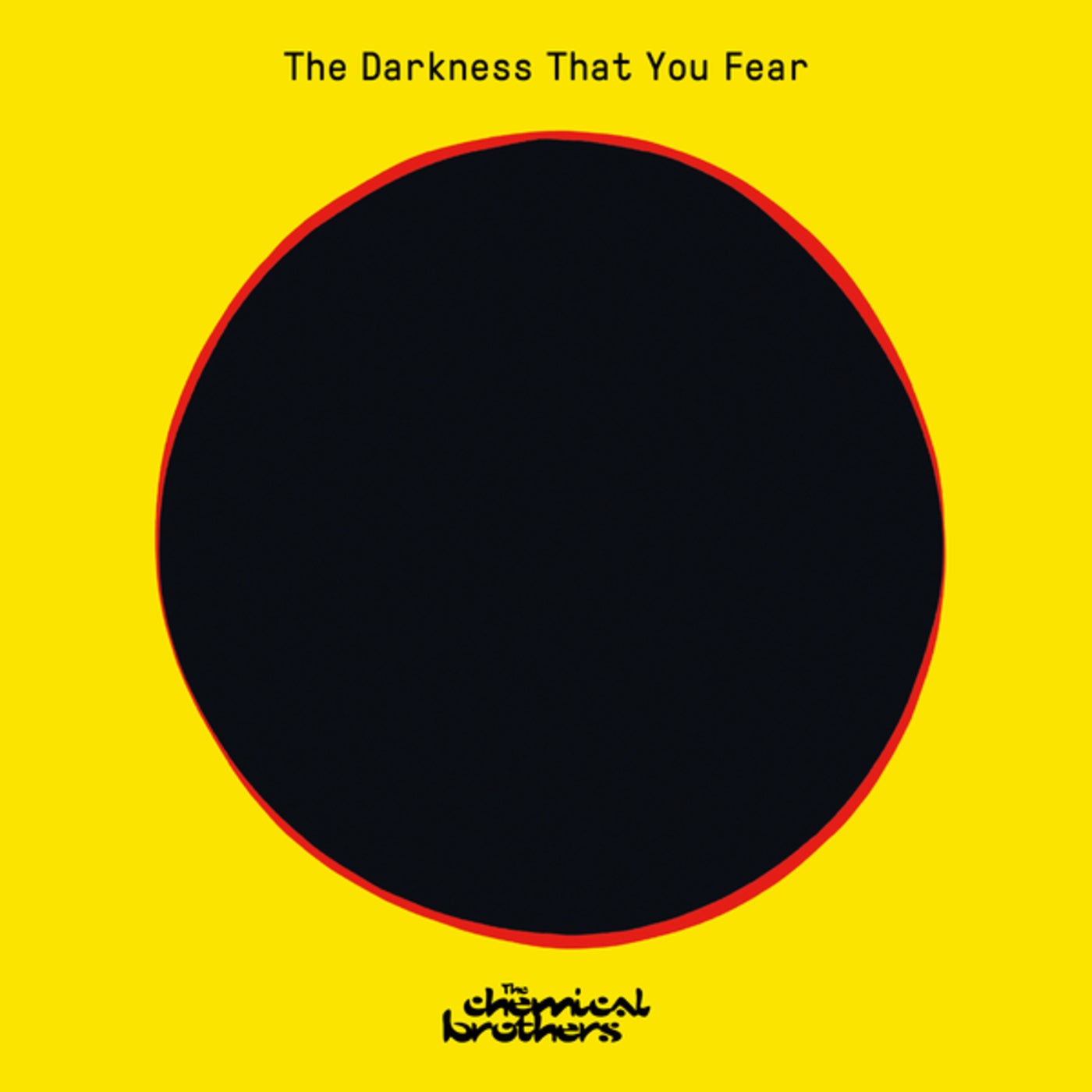 The Chemical Brothers - The Darkness That You Fear [00602438086269]